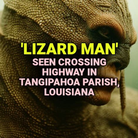 'LIZARD MAN' Seen Crossing Highway in Tangipahoa Parish, Louisiana