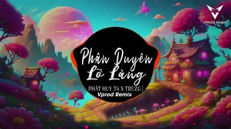 Phận Duyên Lỡ Làng Remix - Phát Huy T4 (Vprod offcial) - Em như hoa dịu ...