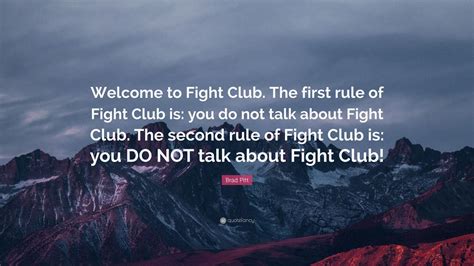 Brad Pitt Quote: “Welcome to Fight Club. The first rule of Fight Club ...