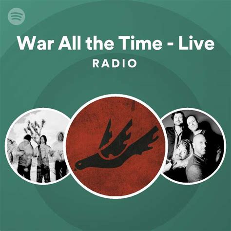 War All the Time - Live Radio | Spotify Playlist