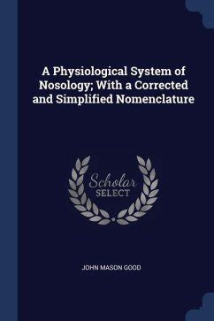 A Physiological System of Nosology; With a Corrected and Simplified Nomenclature von John Mason ...