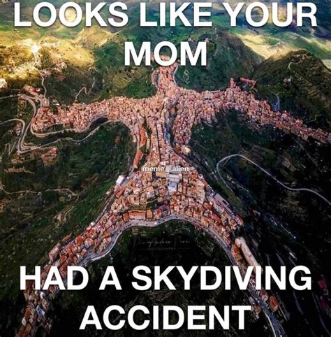 LOOKS LIKE YOUR MOM HAD A SKYDIVING ACCIDENT - iFunny