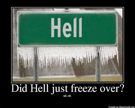 Did Hell just freeze over? - Picture | eBaum's World