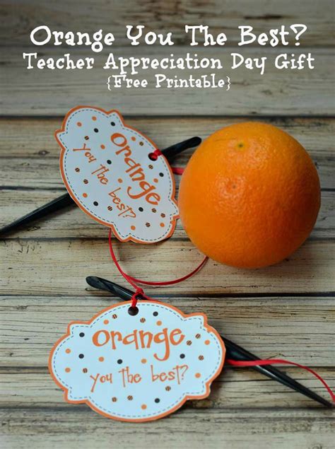 Orange you the Best - Teacher Appreciation Day Gift {Free Printable!}