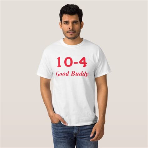 10-4 Good Buddy T-Shirt | Zazzle.com