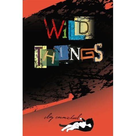 Wild Things by Clay Carmichael — Reviews, Discussion, Bookclubs, Lists