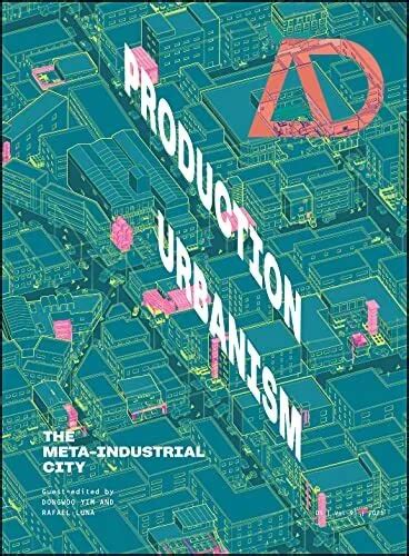 PRODUCTION URBANISM: THE Meta Industrial City (Architectural Design) by , NEW Bo EUR 30,52 ...