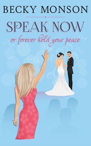 Speak Now: or Forever Hold Your Peace by Becky Monson — Reviews, Discussion, Bookclubs, Lists