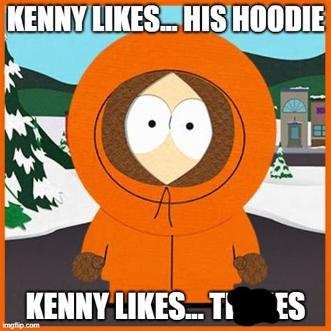 Kenny likes... - Imgflip