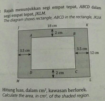 Solved: Rajah menunjukkan segi empat tepat, ABCD dalam segi empat tepat, JKLM. The diagram shows ...