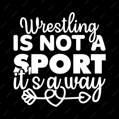 Premium Vector | Wrestling tshirt design wrestling quotes tshirt file