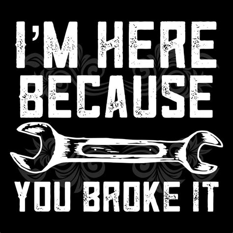 im-here-because-you-broke-it-svg-files-for-silhouette-files-for-cricut ...