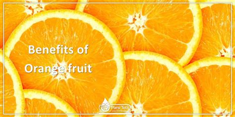 Benefits of Orange fruit - Parsi Teb