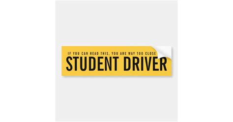 Student Driver Too Close Funny Bumper Sticker | Zazzle