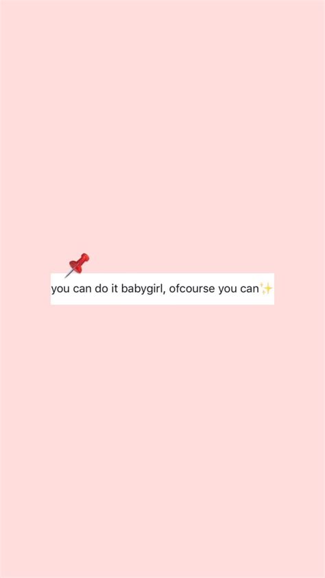 You can do it babygirl. Of course you can. Reminder Quotes, Mood Quotes, Positive Quotes ...