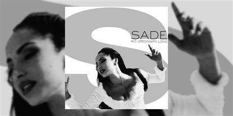 SONGS-WE-LOVE: Sade’s “No Ordinary Love” (1992)