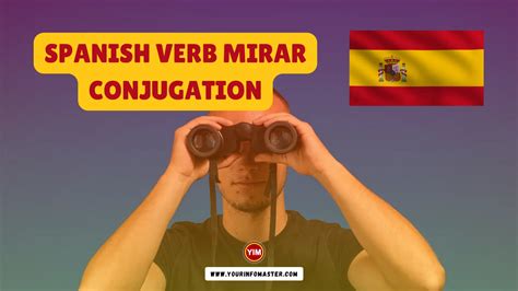 Spanish Verb Mirar Conjugation, Meaning, Translation, Example Sentences ...