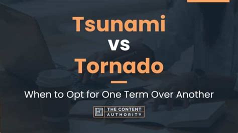 Tsunami vs Tornado: When to Opt for One Term Over Another