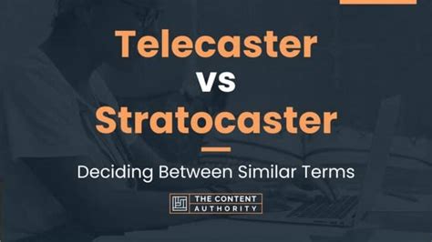 Telecaster vs Stratocaster: Deciding Between Similar Terms