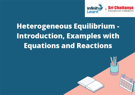 Heterogeneous Equilibrium - Introduction, Examples with Equations and Reactions - Infinity Learn ...