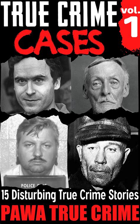 True Crime Cases: 15 Disturbing True Crime Stories, Vol. 1 by Pawa True ...