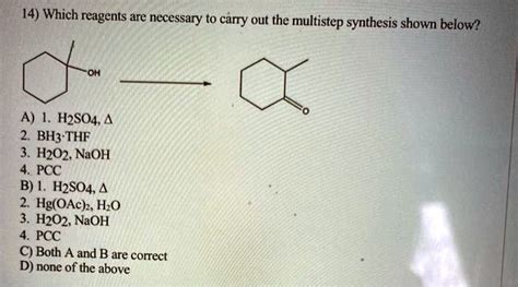 SOLVED: [4) Which reagents are necessary to cany out the multistep synthesis shown below? A ...