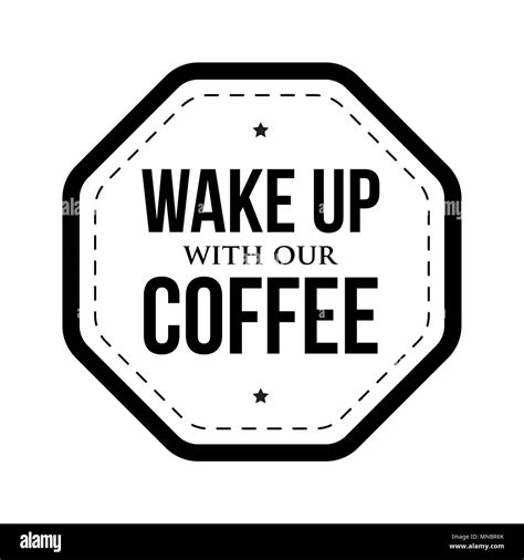 Wake up with our coffee Stock Vector Image & Art - Alamy
