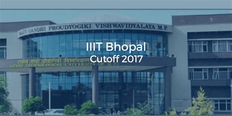 IIIT Bhopal Cutoff 2017 | College Pravesh