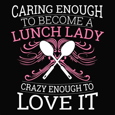 Lunch Lady - Caring Enough | Free printable quotes, Custom tees, School nutrition