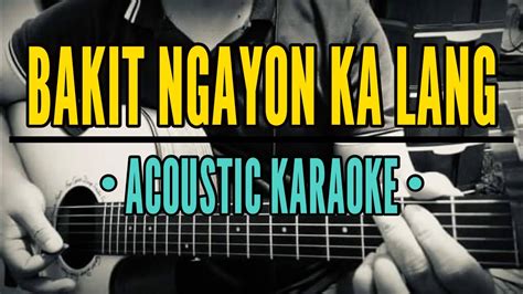 Bakit Ngayon Ka Lang (Acoustic Karaoke) - Freestyle - YouTube