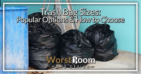 Trash Bag Sizes: Popular Options & How to Choose - Worst Room