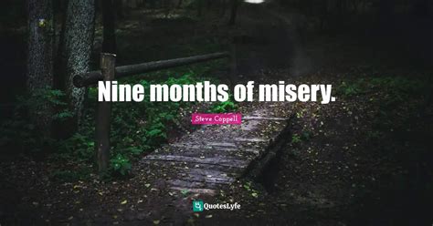 Nine months of misery.... Quote by Steve Coppell - QuotesLyfe