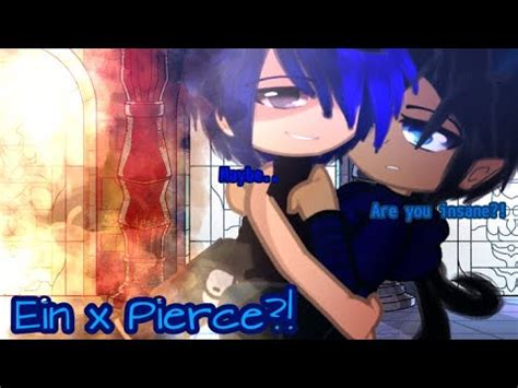 //Are you insane?! Maybe..// ||Pierce x Ein?!|| [Gacha meme/trend ...