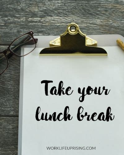 Take Your Lunch Break — Work-Life Uprising | Lunch quotes, Note to self ...