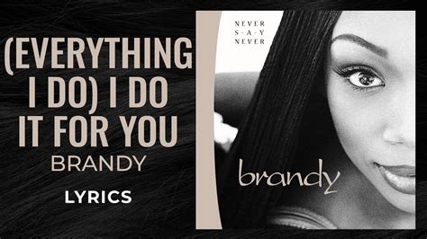 Brandy - (Everything I Do) I Do It For You (LYRICS) "You know it's true ...