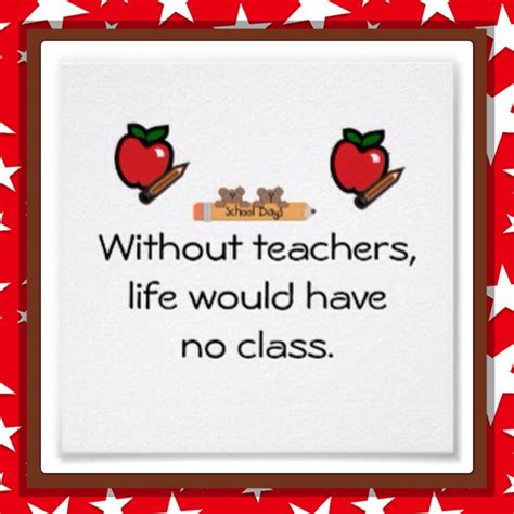 a teacher's quote with an apple and pencils on the bottom, which reads without teachers, life ...