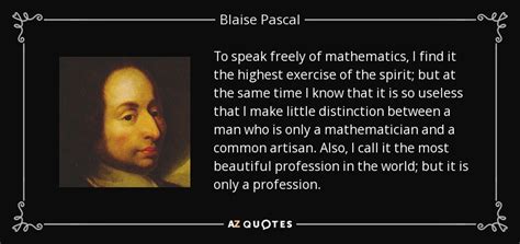 Blaise Pascal quote: To speak freely of mathematics, I find it the highest...