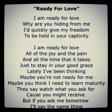 I am ready for love. Please bring that person to me. I have been waiting patiently. I want to ...