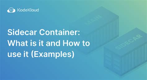 Sidecar Container: What is it and How to use it (Examples)