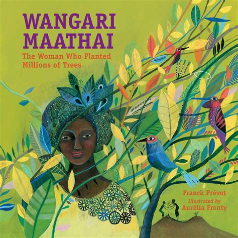 Wangari Maathai: The Woman Who Planted Millions of Trees – Sustainable ...