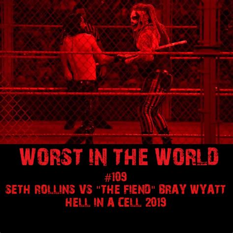 Worst in the World: Seth Rollins vs "The Fiend" Bray Wyatt-Hell in a ...