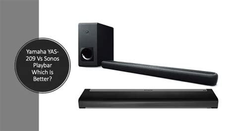 Yamaha YAS-209 Vs Sonos Playbar Which Is Better? - All For Turntables