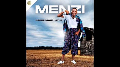 menzi album coming soon 2022 (ngeke ungiphathe - YouTube