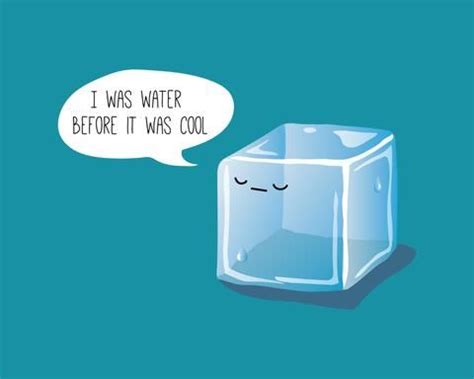 What did the hipster ice cube say? | Science jokes, Corny jokes, Biology humor