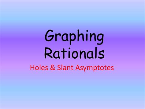 Holes & Slant Asymptotes - ppt download