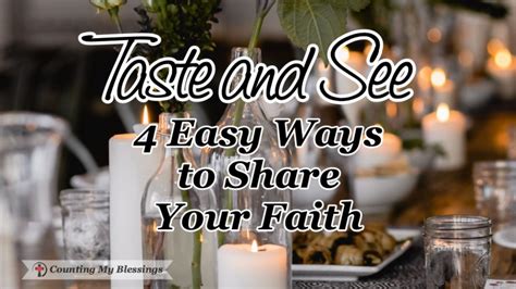 Taste and See - 4 Easy Ways to Share Your Faith - Counting My Blessings