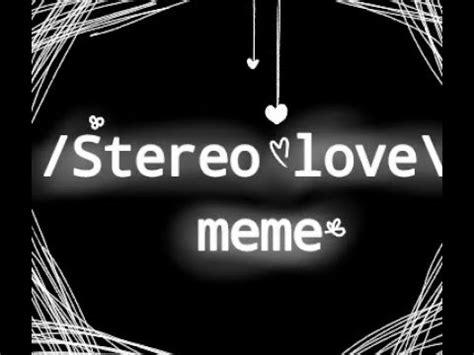 Stereo Love• } Meme /GIF\ - YouTube