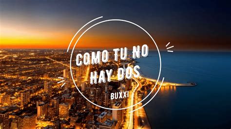 Buxxi - Como Tu No Hay Dos (Letra) - YouTube