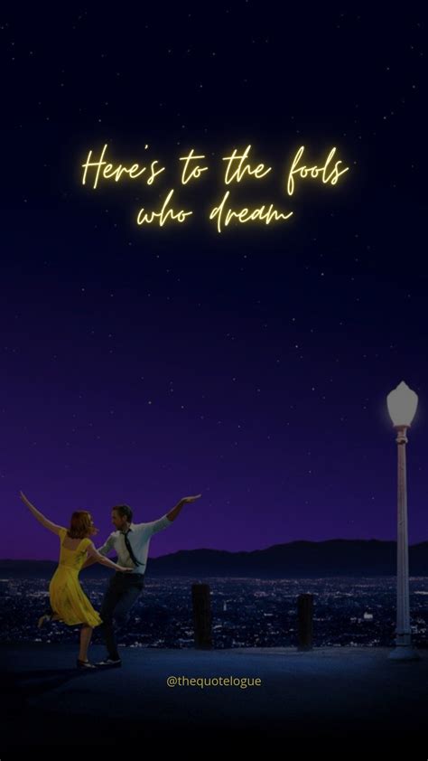 La La Land quotes | Here's to the fools who dream, La la land, Good movies