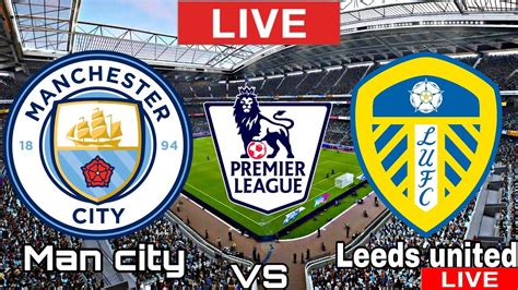 Man city vs Leeds united | Leeds united vs Manchester city | Premier ...